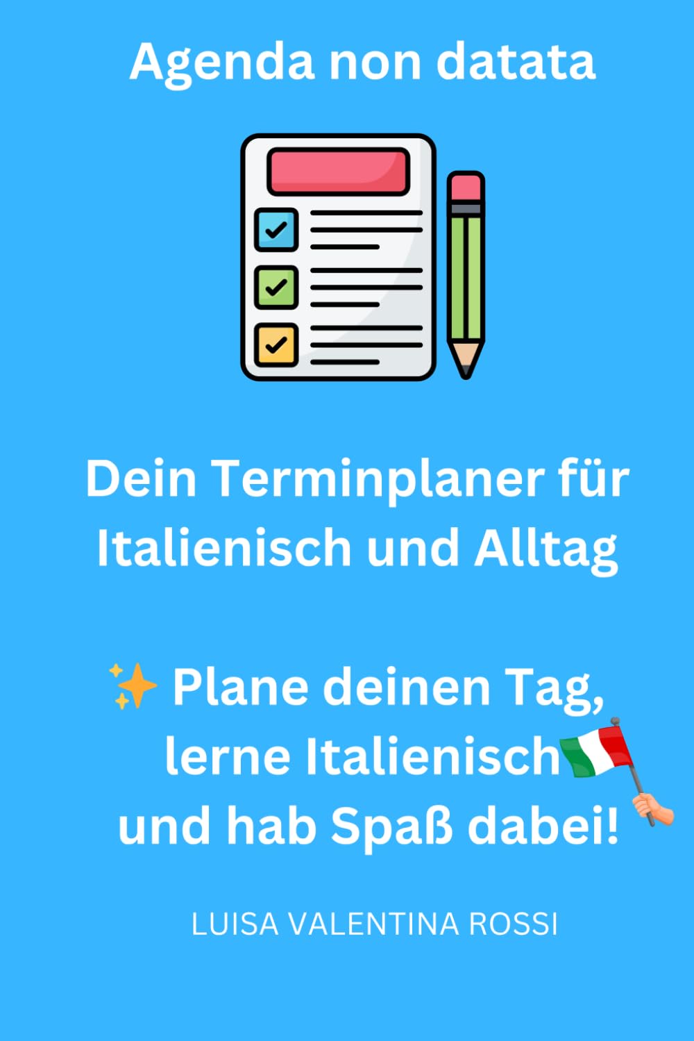 Agenda non datata – Dein Terminplaner für Italienisch & Alltag